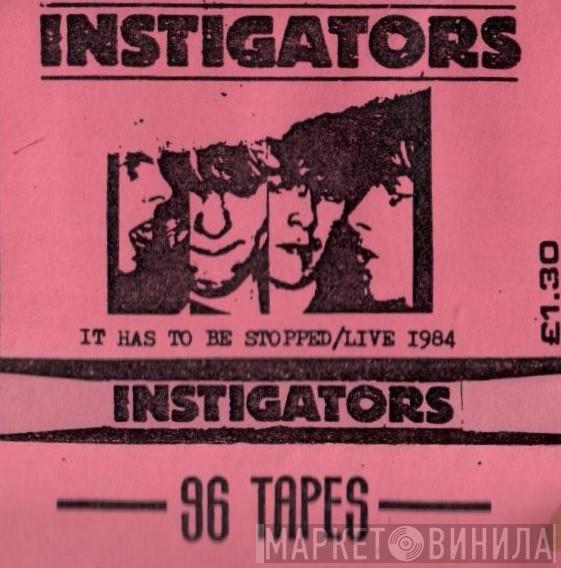 Instigators - It Has To Be Stopped/Live 1984