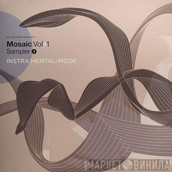 Instra:mental, Mode  - Mosaic Vol#1 Sampler 2