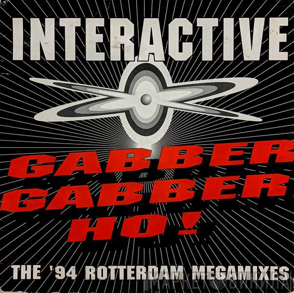 Interactive - Gabber Gabber Ho! (The '94 Rotterdam Megamixes)