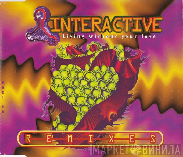 Interactive - Living Without Your Love (Remixes)