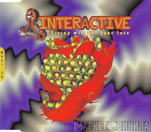  Interactive  - Living Without Your Love