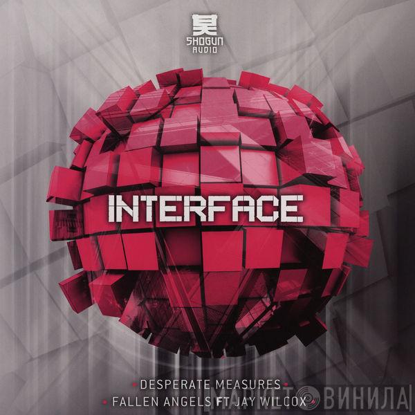  Interface   - Desperate Measures / Fallen Angels