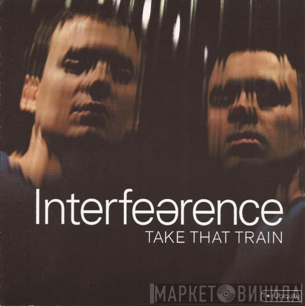  Interfearence  - Take That Train