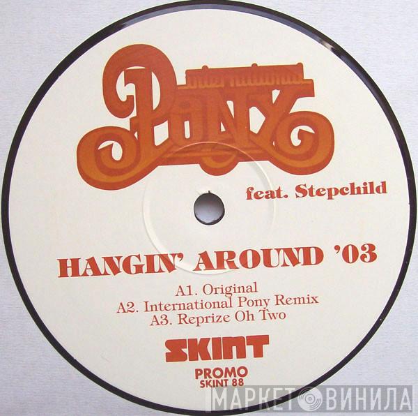 International Pony, Stepchild - Hangin' Around '03