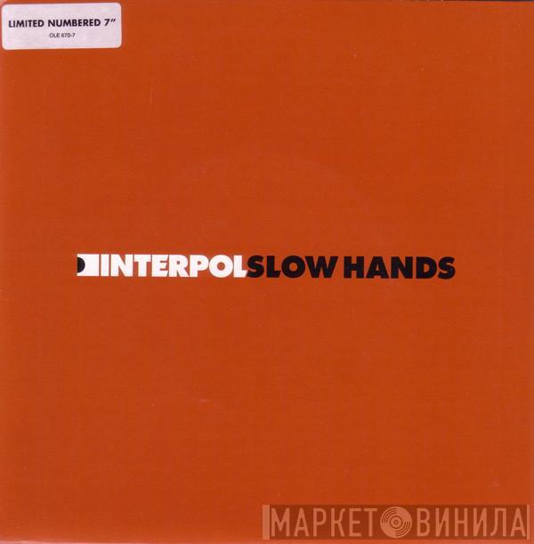 Interpol - Slow Hands