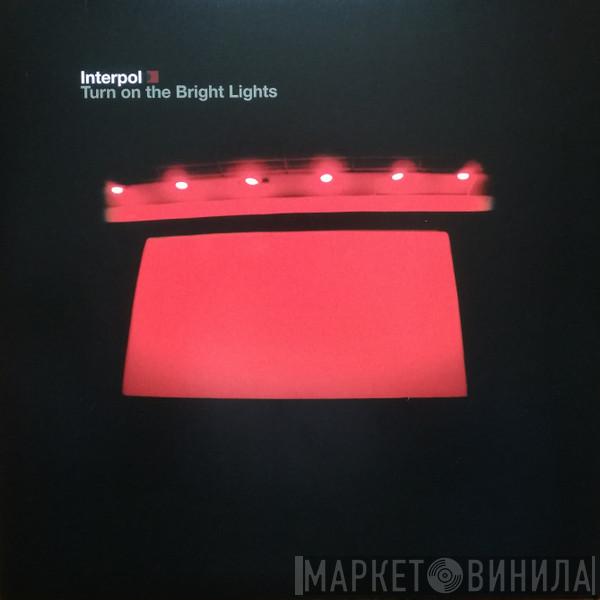 Interpol - Turn On The Bright Lights