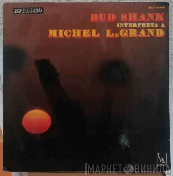 Interpreta A Bud Shank  Michel Legrand  - Bud Shank Interpreta A Michel LeGrand