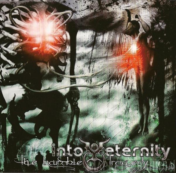  Into Eternity  - The Incurable Tragedy