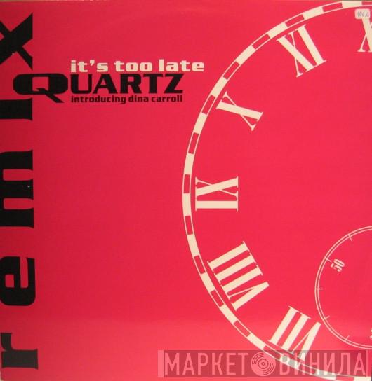 Introducing Quartz   Dina Carroll  - It's Too Late (Remix)