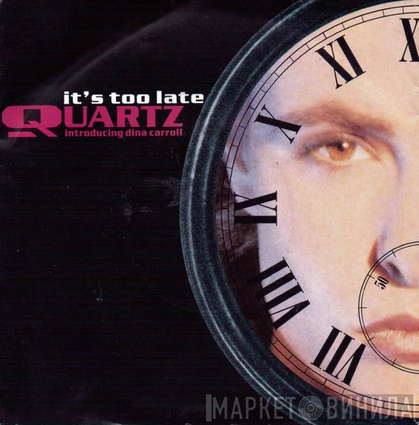 Introducing Quartz   Dina Carroll  - It's Too Late