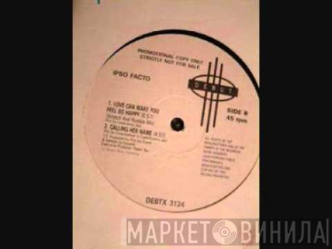 Ipso Facto - Love Can Make You Feel So Happy