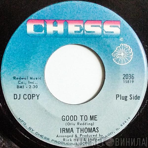 Irma Thomas - Good To Me / We Got Something Good
