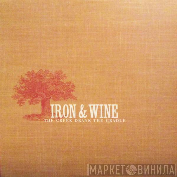  Iron And Wine  - The Creek Drank The Cradle