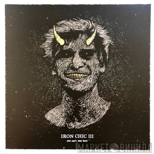 Iron Chic - You Can't Stay Here