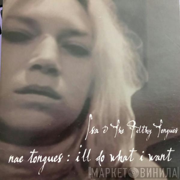 Isa And The Filthy Tongues - Nae Tongues: I'll Do What I Want