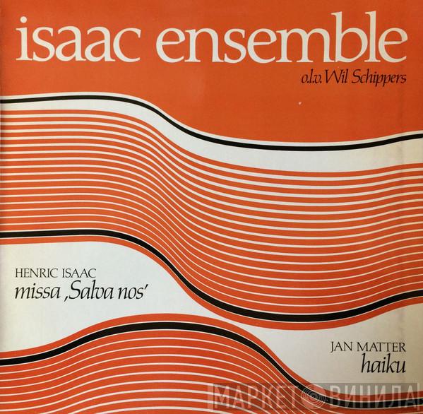 Isaac Ensemble, Henric Isaac, Jan Matter - Twee Liederen / Missa Salva Nos / Zettingen Van Twee Oude Franse Kerstliederen / Haiku