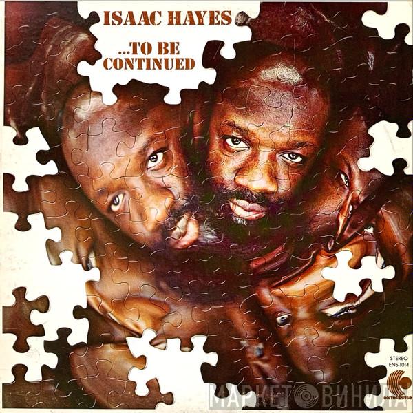  Isaac Hayes  - ...To Be Continued