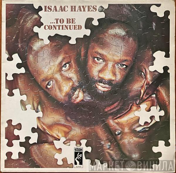 Isaac Hayes - ...To Be Continued