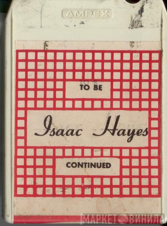  Isaac Hayes  - ...To Be Continued