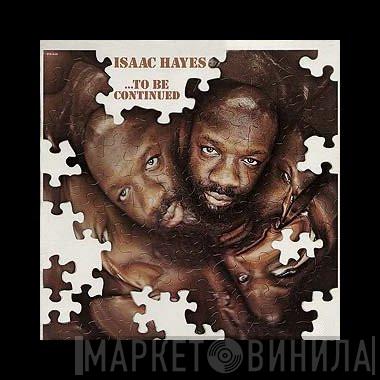  Isaac Hayes  - ...To Be Continued