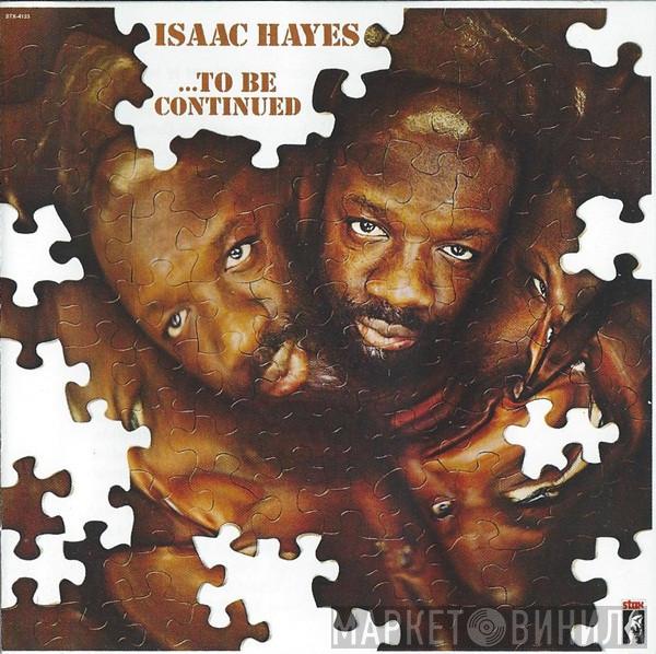  Isaac Hayes  - ...To Be Continued