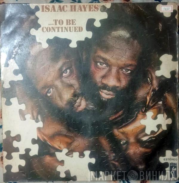  Isaac Hayes  - ...To Be Continued