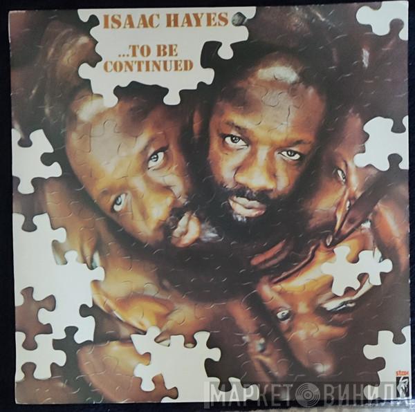  Isaac Hayes  - ...To Be Continued