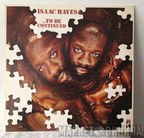 Isaac Hayes  - ...To Be Continued