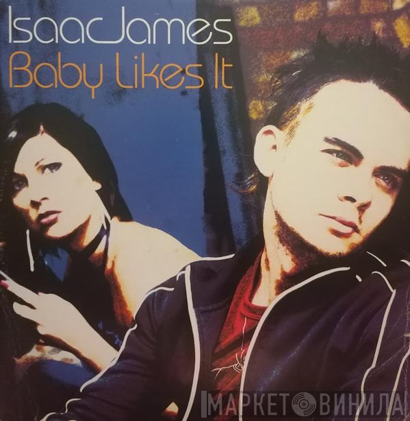 Isaac James - Baby Likes It