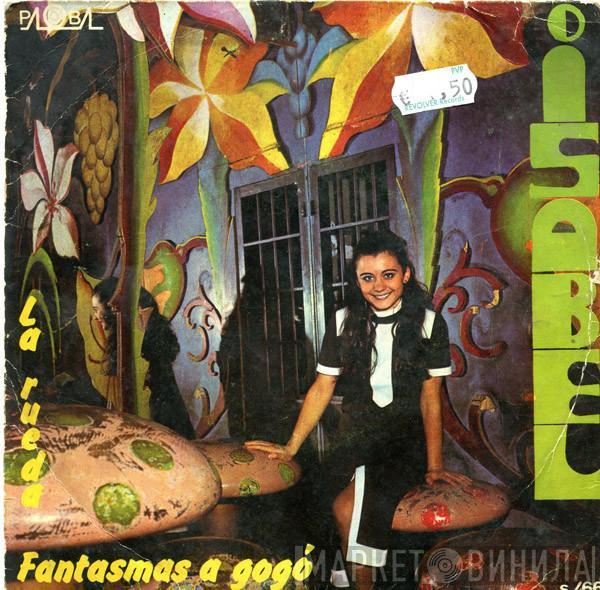 Isabel  - Fantasmas A Gogó / La Rueda