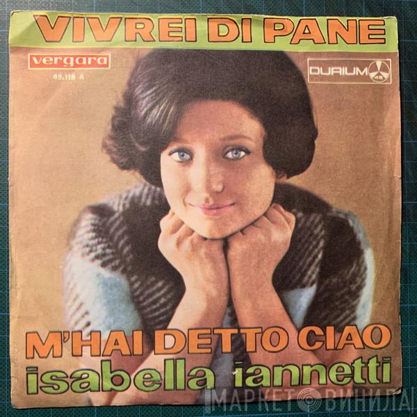 Isabella Iannetti - Vivrei Di Pane