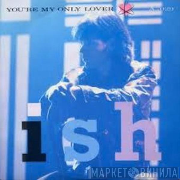  Ish Ledesma  - You're My Only Lover
