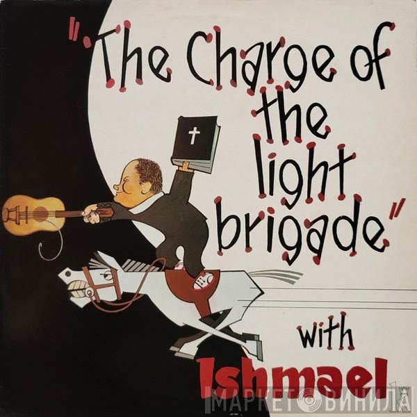 Ishmael  - Charge Of The Light Brigade