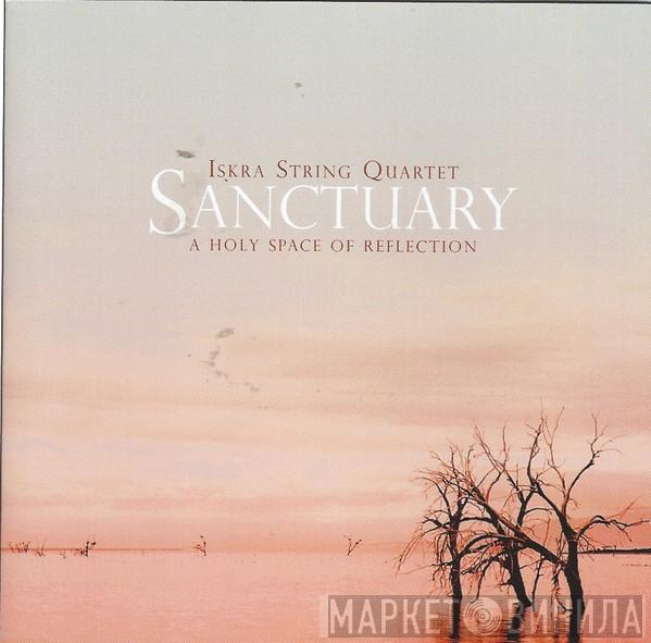 Iskra String Quartet - Sanctuary - A Holy Space Of Reflection