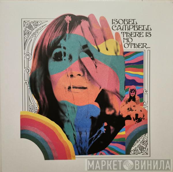  Isobel Campbell  - There Is No Other...