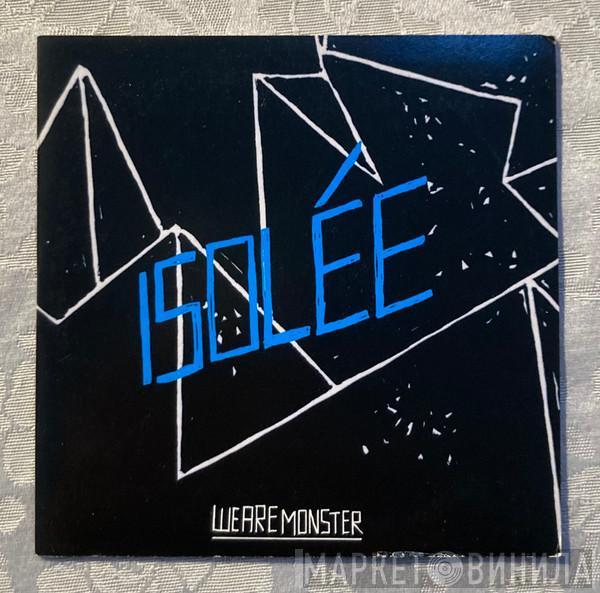  Isolée  - We Are Monster