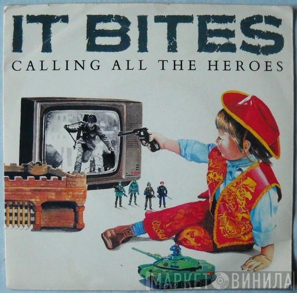  It Bites  - Calling All The Heroes