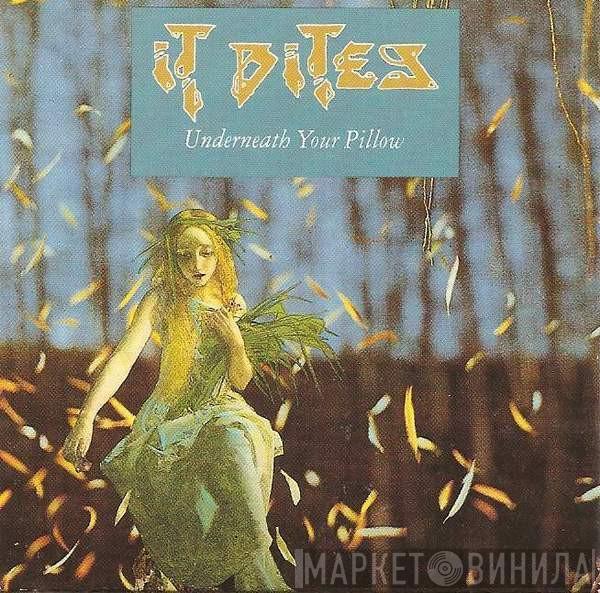  It Bites  - Underneath Your Pillow