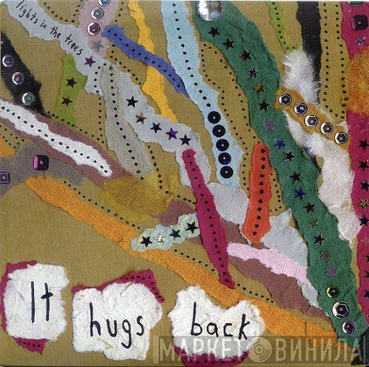 It Hugs Back - Lights In The Trees