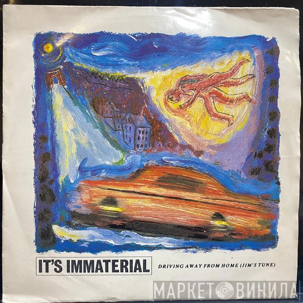  It's Immaterial  - Driving Away From Home (Jim's Tune)