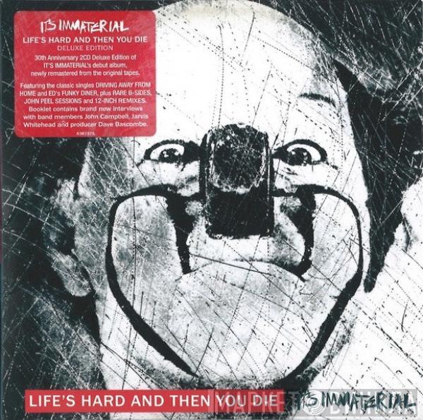  It's Immaterial  - Life's Hard And Then You Die