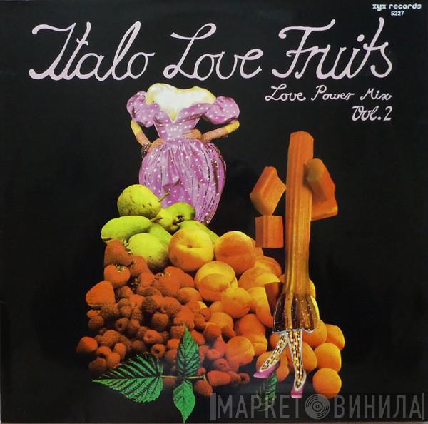  - Italo Love Fruits Vol. 2 (Love Power Mix)