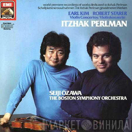 , Itzhak Perlman , Earl Kim , Robert Starer , Seiji Ozawa  Boston Symphony Orchestra  - Violin Concertos = Violinkonzerte