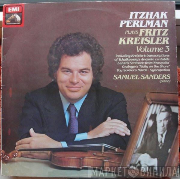 Itzhak Perlman, Fritz Kreisler, Samuel Sanders  - Itzhak Perlman Plays Fritz Kreisler Volume 3