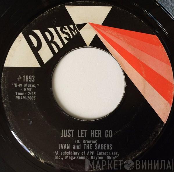 Ivan & The Sabers - Just Let Her Go / It's Not Like You