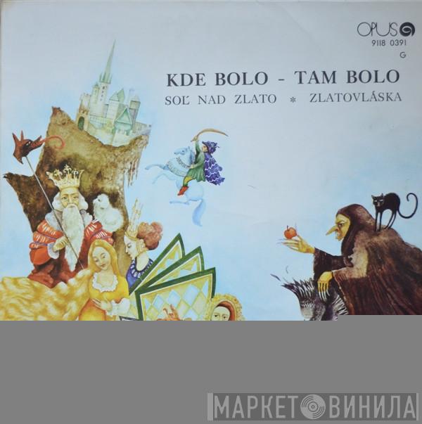  Ivan Stanislav  - Kde Bolo - Tam Bolo (Soľ Nad Zlato * Zlatovláska)