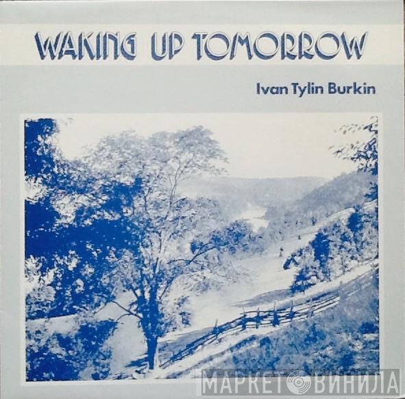 Ivan Tylin Burkin - Waking Up Tomorrow