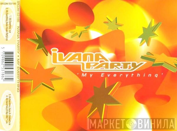 Ivana Party - My Everything