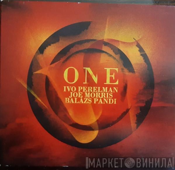 - Ivo Perelman - Joe Morris  Balázs Pándi  - One