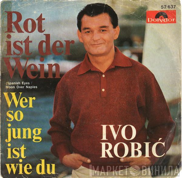  Ivo Robić  - Rot Ist Der Wein (Spanish Eyes / Moon Over Naples)